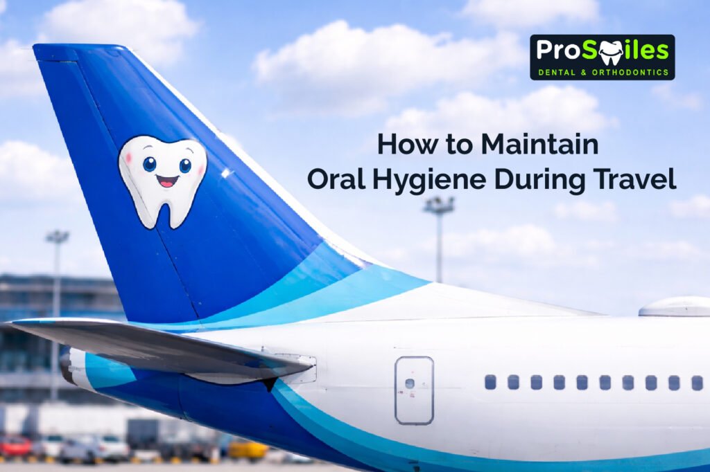 Maintain Oral Hygiene During Travel